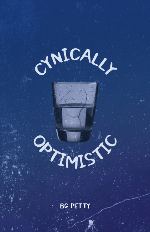 Cynically Optimistic: poems for the hapless hopeful by BG Petty, front cover showing a cracked glass half full of water
