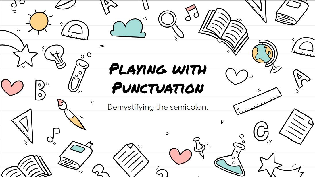 Playing With Punctuation title screen, demystifying the semicolon, illustrated with playful classroom doodles